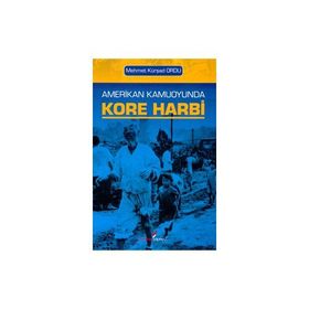 AMERIKAN KAMUOYUNDA KORE HARBI - MEHMET KÜRŞAD ORDU