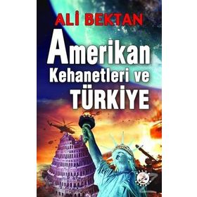 Amerikan Kehanetleri Ve Türkiye - Ali Bektan