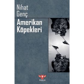 AMERIKAN KÖPEKLERİ - NIHAT GENÇ