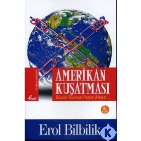 AMERIKAN KUŞATMASI BÜYÜK OYUNUN PERDE ARKASI - EROL BILBILIK