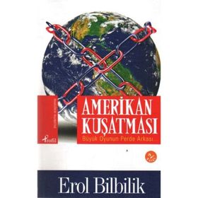 AMERIKAN KUŞATMASI BÜYÜK OYUNUN PERDE ARKASI - EROL BILBILIK