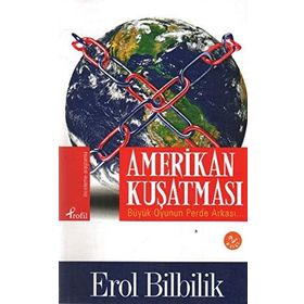 AMERIKAN KUŞATMASI BÜYÜK OYUNUN PERDE ARKASI - EROL BILBILIK