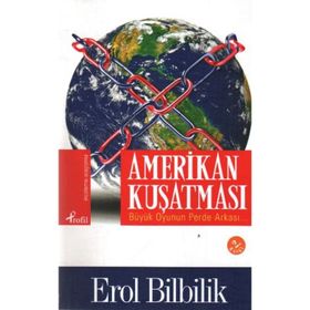 AMERIKAN KUŞATMASI BÜYÜK OYUNUN PERDE ARKASI - EROL BILBILIK