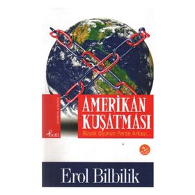 AMERIKAN KUŞATMASI BÜYÜK OYUNUN PERDE ARKASI - EROL BILBILIK