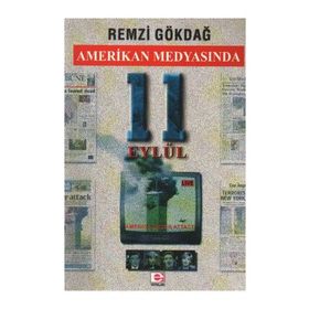 AMERIKAN MEDYASINDA 11 EYLÜL - REMZI GÖKDAĞ