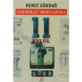 AMERIKAN MEDYASINDA 11 EYLÜL - REMZI GÖKDAĞ