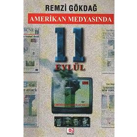 AMERIKAN MEDYASINDA 11 EYLÜL - REMZI GÖKDAĞ