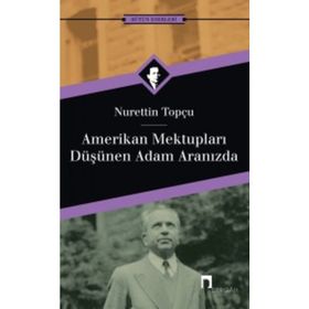 AMERIKAN MEKTUPLARI - DÜŞÜNEN ADAM ARAMIZDA - NURETTIN TOPÇU
