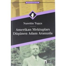 AMERIKAN MEKTUPLARI - DÜŞÜNEN ADAM ARAMIZDA - NURETTIN TOPÇU