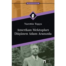 Amerikan Mektupları - Düşünen Adam Aranızda - Nurettin Topçu