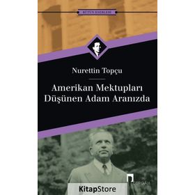 Amerikan Mektupları - Düşünen Adam Aranızda - Nurettin Topçu