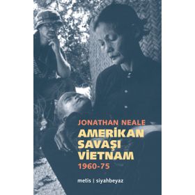AMERIKAN SAVAŞI VIETNAM 1960-1975 - JONATHAN NEALE