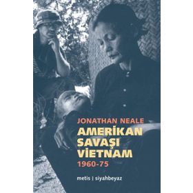 AMERIKAN SAVAŞI VIETNAM 1960-1975 - JONATHAN NEALE