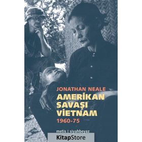 AMERIKAN SAVAŞI VIETNAM 1960-1975 - JONATHAN NEALE