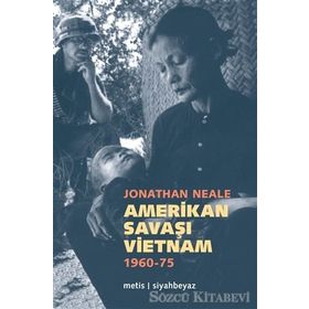 AMERIKAN SAVAŞI VIETNAM 1960-1975 - JONATHAN NEALE