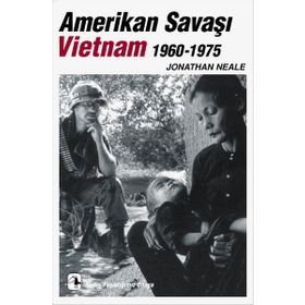 AMERIKAN SAVAŞI VIETNAM 1960-1975 - JONATHAN NEALE