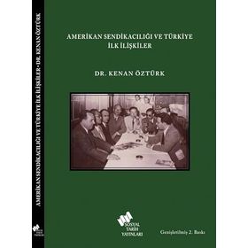 AMERIKAN SENDİKACILIĞI VE TÜRKİYE İLK İLİŞKİLER AFL-CIO'NU AVRUPA TEMSILCISI IRWING BROWN İLE SÖYLE - KENAN ÖZTÜRK