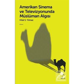 Amerikan Sinema ve Televizyonunda Müslüman Algısı Hilal S. Yılmaz