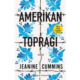 Amerikan Toprağı - Jeanine Cummins - Epsilon Yayınları