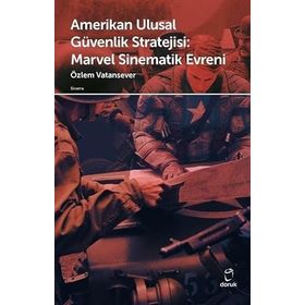 Amerikan Ulusal Güvenlik Stratejisi Marvel Sinematik Evreni - Özlem Vatansever