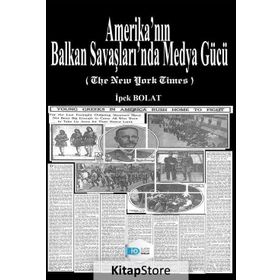 Amerika'nın Balkan Savaşları'nda Medya Gücü - İpek Bolat