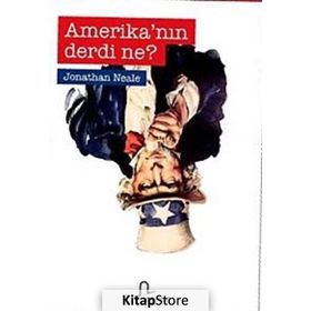 AMERİKA´NIN DERDI NE? - JONATHAN NEALE