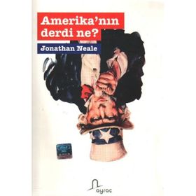 AMERİKA´NIN DERDI NE? - JONATHAN NEALE