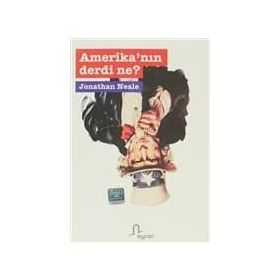 AMERİKA´NIN DERDI NE? - JONATHAN NEALE