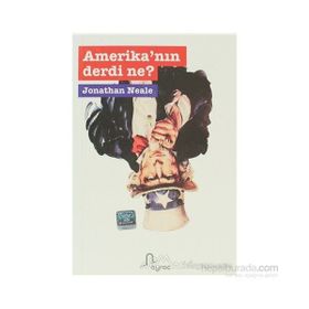 AMERİKA´NIN DERDI NE? - JONATHAN NEALE