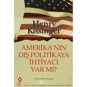 AMERİKANIN DIŞ POLITIKAYA İHTİYACI VAR MI? - HENRY KISSINGER
