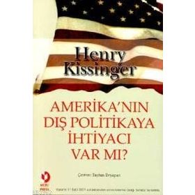 AMERİKANIN DIŞ POLITIKAYA İHTİYACI VAR MI? - HENRY KISSINGER