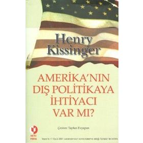 AMERİKANIN DIŞ POLITIKAYA İHTİYACI VAR MI? - HENRY KISSINGER