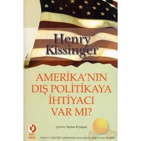 AMERİKANIN DIŞ POLITIKAYA İHTİYACI VAR MI? - HENRY KISSINGER