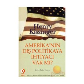 AMERİKANIN DIŞ POLITIKAYA İHTİYACI VAR MI? - HENRY KISSINGER