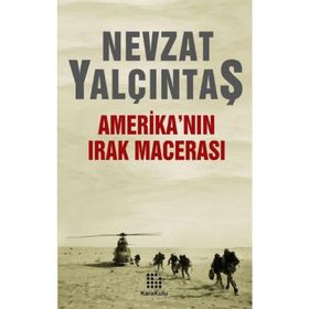 AMERİKA'NIN IRAK MACERASI - AHMET ALMAZ;NEVZAT YALÇINTAŞ