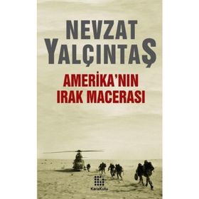 AMERİKA'NIN IRAK MACERASI - AHMET ALMAZ;NEVZAT YALÇINTAŞ