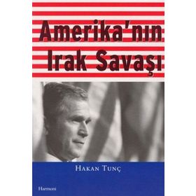 AMERİKA'NIN IRAK SAVAŞI - HAKAN TUNÇ
