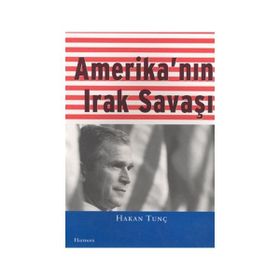 AMERİKA'NIN IRAK SAVAŞI - HAKAN TUNÇ