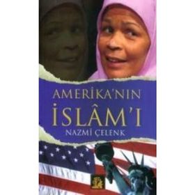 AMERİKA´NIN İSLÂM´I - NAZMI ÇELENK