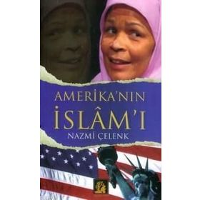 AMERİKA´NIN İSLÂM´I - NAZMI ÇELENK