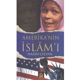 AMERİKA´NIN İSLÂM´I - NAZMI ÇELENK