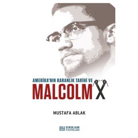 Amerika'nın Karanlık Tarihi Ve Malcolm X - Mustafa Ablak
