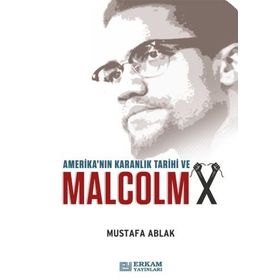Amerika'nın Karanlık Tarihi Ve Malcolm X - Mustafa Ablak