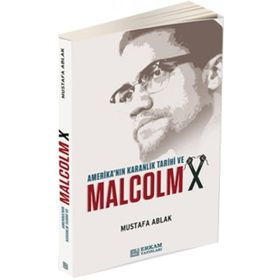 Amerika'nın Karanlık Tarihi Ve Malcolm X - Mustafa Ablak