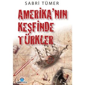 AMERİKA'NIN KEŞFİNDE TÜRKLER - SABRI TÜMER