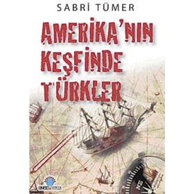 AMERİKA'NIN KEŞFİNDE TÜRKLER - SABRI TÜMER
