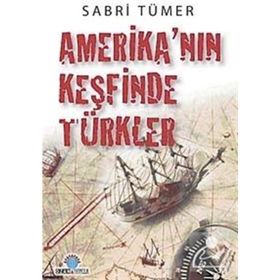 AMERİKA'NIN KEŞFİNDE TÜRKLER - SABRI TÜMER