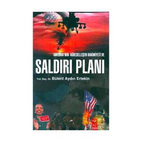 AMERİKA'NIN KÜRESELLEŞEN HAKIMIYETI VE SALDIRI PLANI - BÜLEND AYDIN ERTEKIN