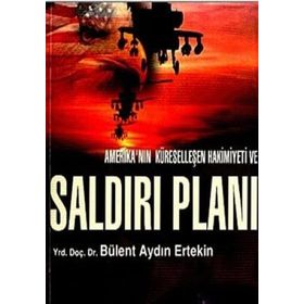 AMERİKA'NIN KÜRESELLEŞEN HAKIMIYETI VE SALDIRI PLANI - BÜLEND AYDIN ERTEKIN
