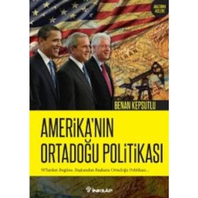 Amerika’nın Ortadoğu Politikası - Benan Kepsutlu